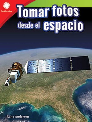 cover image of Tomar fotos desde el espacio (Taking Photos From Space) Read-Along ebook